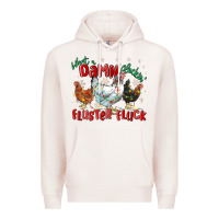 Pale Pink what a damn cluckin' fluster fluck chickens christ Premium Hoodie - MaliasSmallBusiness
