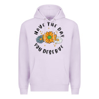 Lilac have the day you deserve Premium Hoodie - MaliasSmallBusiness