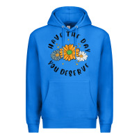 True Royal have the day you deserve Premium Hoodie - MaliasSmallBusiness