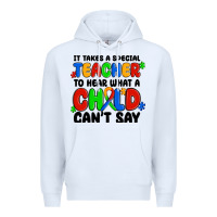 White it takes a special teacher to hear what a child ca Premium Hoodie - MaliasSmallBusiness
