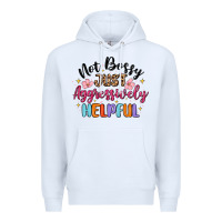 White not bossy just aggressively helpful Premium Hoodie - MaliasSmallBusiness