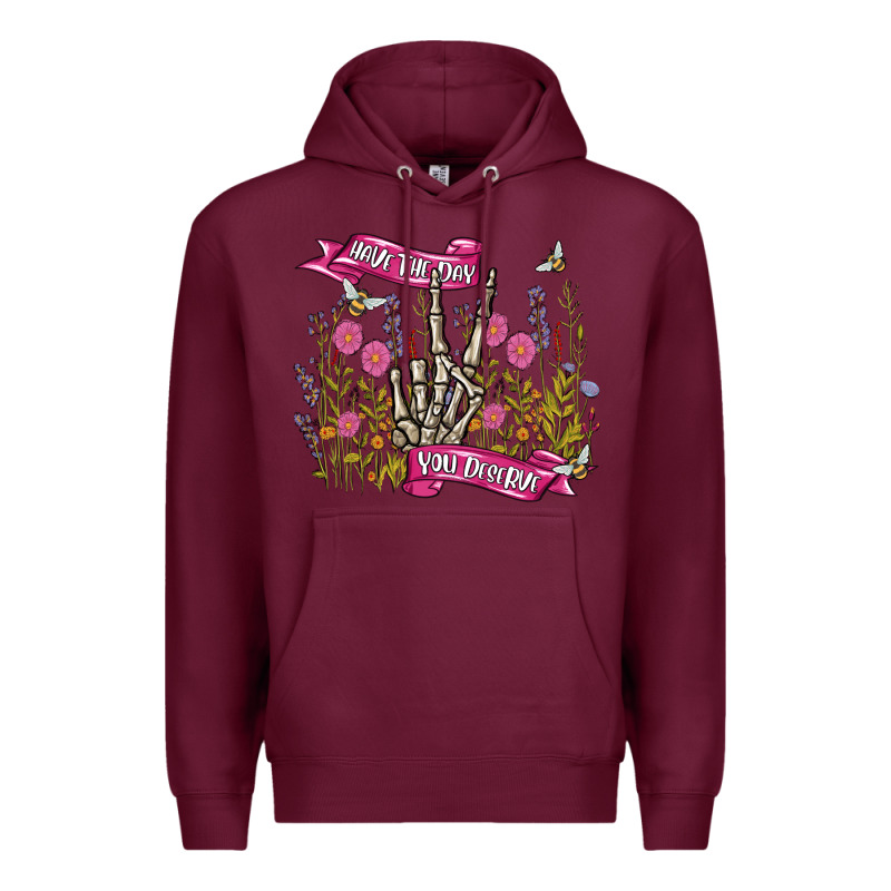 Have The Day You Deserve Premium Hoodie by MaliasSmallBusiness | Teevron
