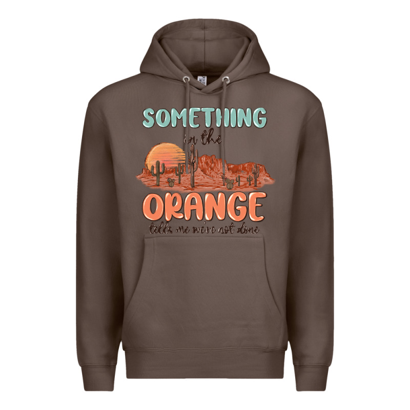 Something In The Orange Premium Hoodie by MaliasSmallBusiness | Teevron