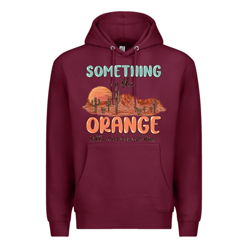 Something In The Orange Premium Hoodie by MaliasSmallBusiness | Teevron