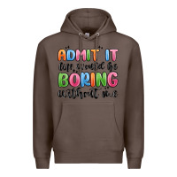 Coffee admit it life would be boring without me Premium Hoodie - MaliasSmallBusiness