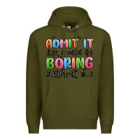 Army Green admit it life would be boring without me Premium Hoodie - MaliasSmallBusiness