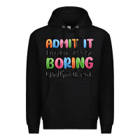 Black admit it life would be boring without me Premium Hoodie - MaliasSmallBusiness