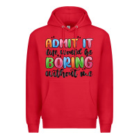 Red admit it life would be boring without me Premium Hoodie - MaliasSmallBusiness
