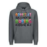 Rock admit it life would be boring without me Premium Hoodie - MaliasSmallBusiness