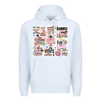 White funny coffee quotes Premium Hoodie - MaliasSmallBusiness