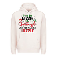Twas The Nizzle  Before Christmizzle Premium Hoodie | Teevron