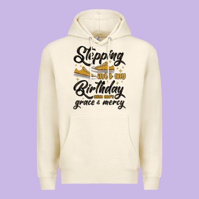 Premium Hoodie stepping into my birthday with god s grace and mer