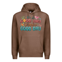 Chestnut its a good day to have a good day Premium Hoodie - MaliasSmallBusiness