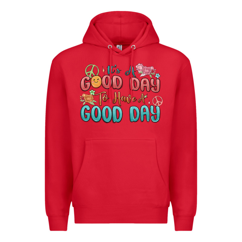 Its A Good Day To Have A Good Day Premium Hoodie by MaliasSmallBusiness | Teevron