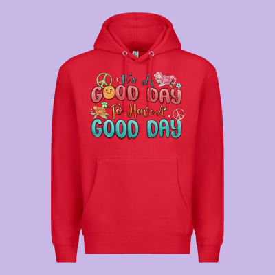 Premium Hoodie its a good day to have a good day