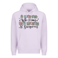 Lilac a woman who knows her worth is dangerous Premium Hoodie - MaliasSmallBusiness