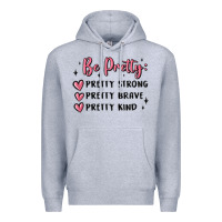 Heather Grey be pretty strong brave kind Premium Hoodie - MaliasSmallBusiness