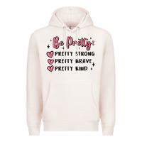 Pale Pink be pretty strong brave kind Premium Hoodie - MaliasSmallBusiness
