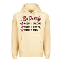 Be Pretty Strong Brave Kind Premium Hoodie | Teevron