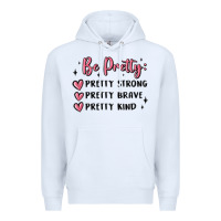White be pretty strong brave kind Premium Hoodie - MaliasSmallBusiness