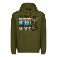 Army Green if you dont brushy brush i will shavey shave Premium Hoodie - MaliasSmallBusiness