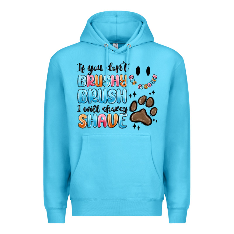 If You Dont Brushy Brush I Will Shavey Shave Premium Hoodie by MaliasSmallBusiness | Teevron