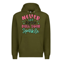 Army Green never let anyone dull your sparkle Premium Hoodie - MaliasSmallBusiness