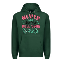 Sports Green never let anyone dull your sparkle Premium Hoodie - MaliasSmallBusiness