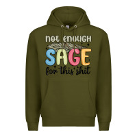 Army Green not enough sage for this shit Premium Hoodie - MaliasSmallBusiness