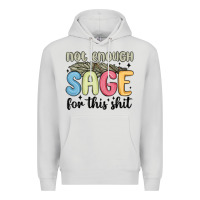 Dove Grey not enough sage for this shit Premium Hoodie - MaliasSmallBusiness
