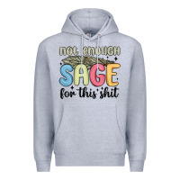 Heather Grey not enough sage for this shit Premium Hoodie - MaliasSmallBusiness