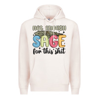 Pale Pink not enough sage for this shit Premium Hoodie - MaliasSmallBusiness