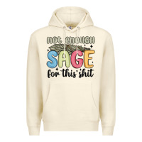 Sandshell not enough sage for this shit Premium Hoodie - MaliasSmallBusiness