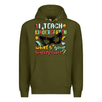 Army Green i teach kindergarten whats your superpower Premium Hoodie - MaliasSmallBusiness