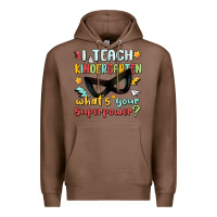 Chestnut i teach kindergarten whats your superpower Premium Hoodie - MaliasSmallBusiness
