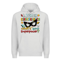 Dove Grey i teach kindergarten whats your superpower Premium Hoodie - MaliasSmallBusiness