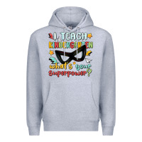 Heather Grey i teach kindergarten whats your superpower Premium Hoodie - MaliasSmallBusiness