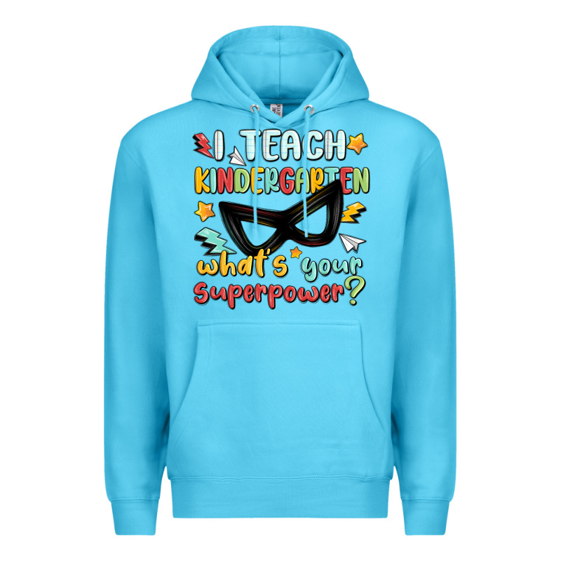 I Teach Kindergarten Whats Your Superpower Premium Hoodie by MaliasSmallBusiness | Teevron