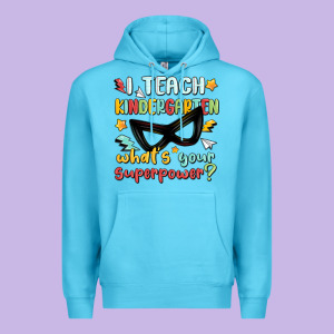 I Teach Kindergarten Whats Your Superpower Premium Hoodie Designed By Maliassmallbusiness