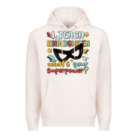 Pale Pink i teach kindergarten whats your superpower Premium Hoodie - MaliasSmallBusiness