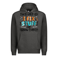 Charcoal Heather thats what i do i fix stuff and i know things Premium Hoodie - MaliasSmallBusiness