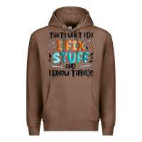 Chestnut thats what i do i fix stuff and i know things Premium Hoodie - MaliasSmallBusiness