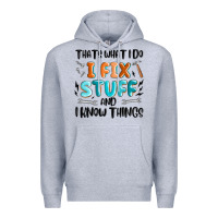 Heather Grey thats what i do i fix stuff and i know things Premium Hoodie - MaliasSmallBusiness