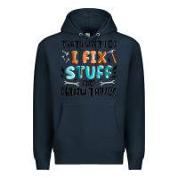 Navy thats what i do i fix stuff and i know things Premium Hoodie - MaliasSmallBusiness