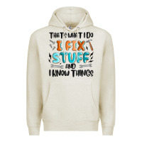 Oatmeal Heather thats what i do i fix stuff and i know things Premium Hoodie - MaliasSmallBusiness