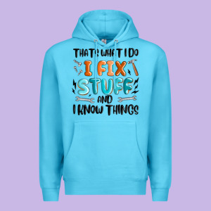 Thats What I Do I Fix Stuff And I Know Things Premium Hoodie Designed By Maliassmallbusiness