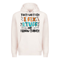 Pale Pink thats what i do i fix stuff and i know things Premium Hoodie - MaliasSmallBusiness