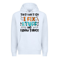 White thats what i do i fix stuff and i know things Premium Hoodie - MaliasSmallBusiness
