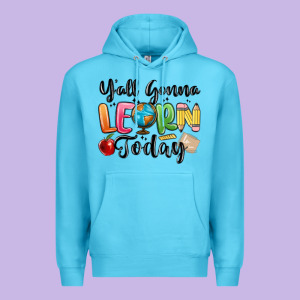 Yall Gonna Learn Today Premium Hoodie Designed By Maliassmallbusiness