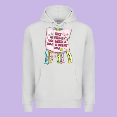 Premium Hoodie take whatever you need  have a great day